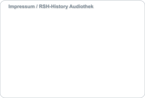 Impressum / RSH-History Audiothek